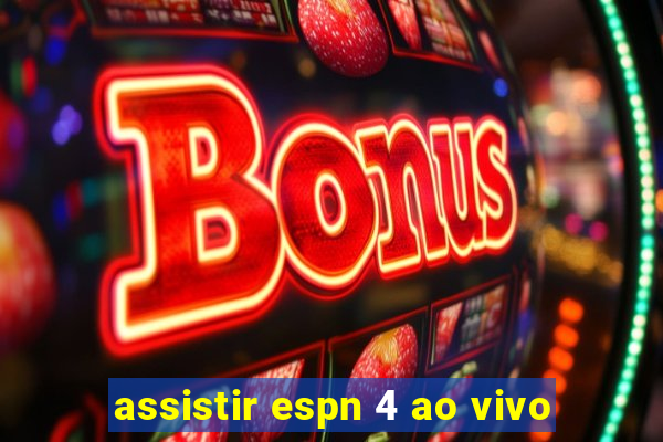 assistir espn 4 ao vivo